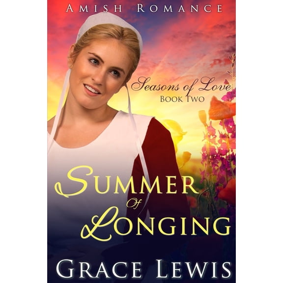 Seasons of Love Summer of Longing: Inspirational Amish Romance, Book 2, (Paperback)
