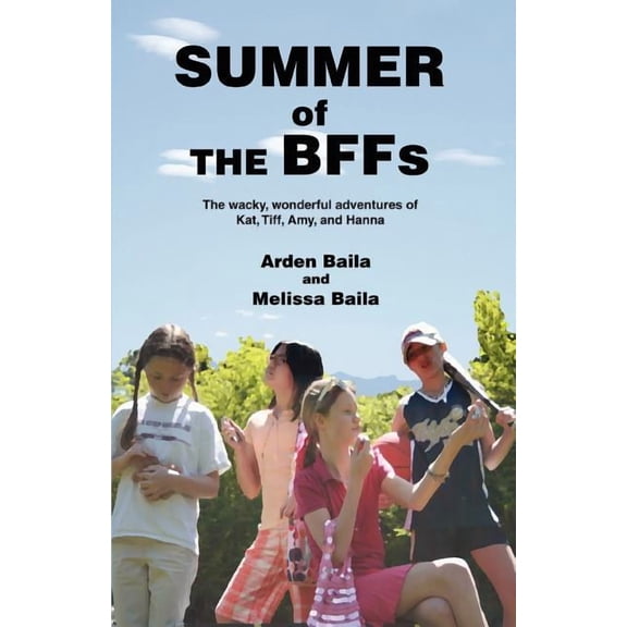 Summer of the Bffs: The Wacky, Wonderful Adventures of Kat, TIFF, Amy, and Hanna, (Paperback)