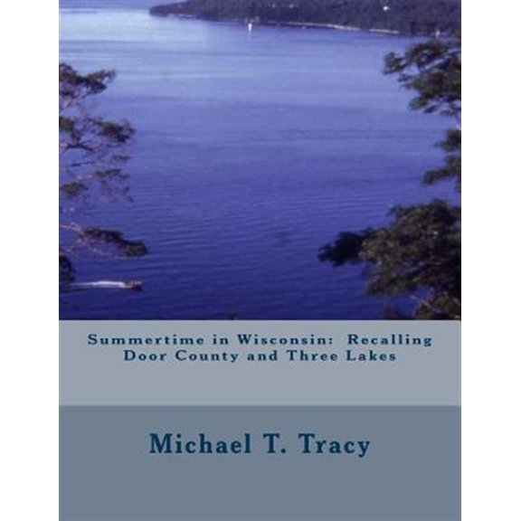 Summertime in Wisconsin : Recalling Door County and Three Lakes - Paperback