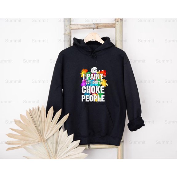Summit87 I Paint So I Don't Choke People Funny, Art Lovers Graphic, for Unisex, up to size 5XL.