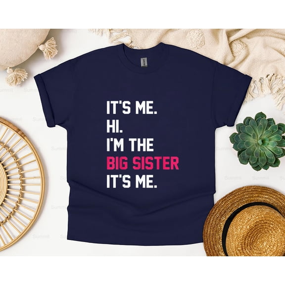 Summit88 It's Me, Hi, I'm The Big Sister, It's Me Funny, Big Sis T-Shirt, SW, Hoodie, for Unisex, up to size 5XL.