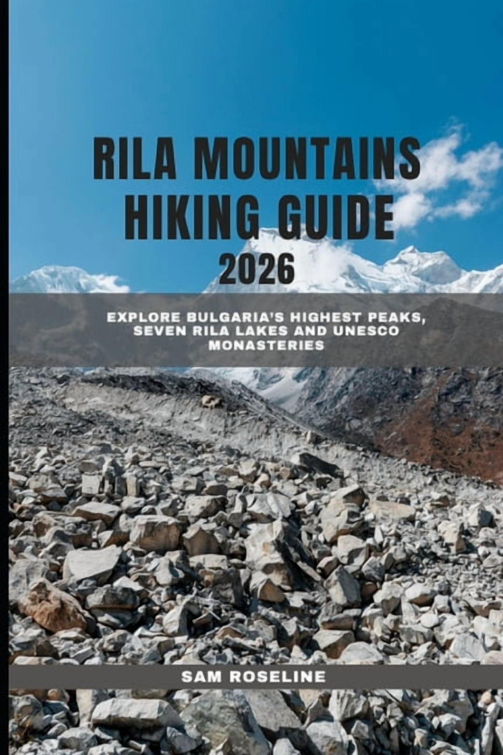 Summits & Trails: Global Hiking Guides Rila Mountains Hiking Guide 2025: Explore Bulgaria's Highest Peaks, Seven Rila Lakes and UNESCO Monasteries, Book 24, (Paperback)