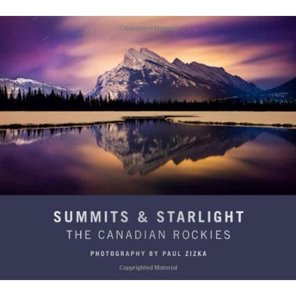 Pre-Owned Summits and Starlight: The Canadian Rockies (Hardcover) 1927330920 9781927330920