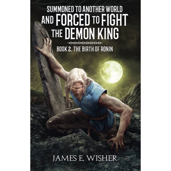 Summoned to Another World and Forced to  The Birth of Ronin, Book 2, (Paperback)