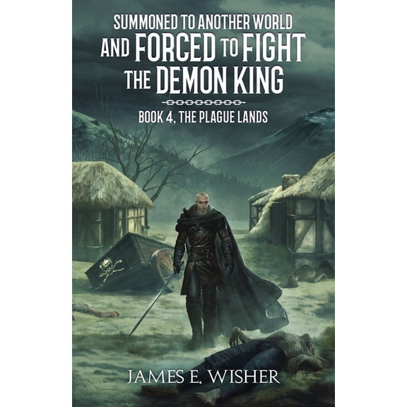 Summoned to Another World and Forced to The Plague Lands, Book 4, (Paperback)