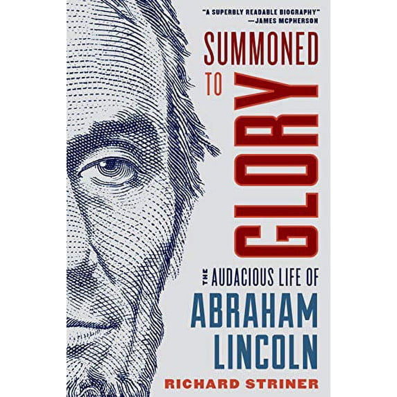 Pre-Owned Summoned to Glory: The Audacious Life of Abraham Lincoln (Hardcover) 153813716X 9781538137161