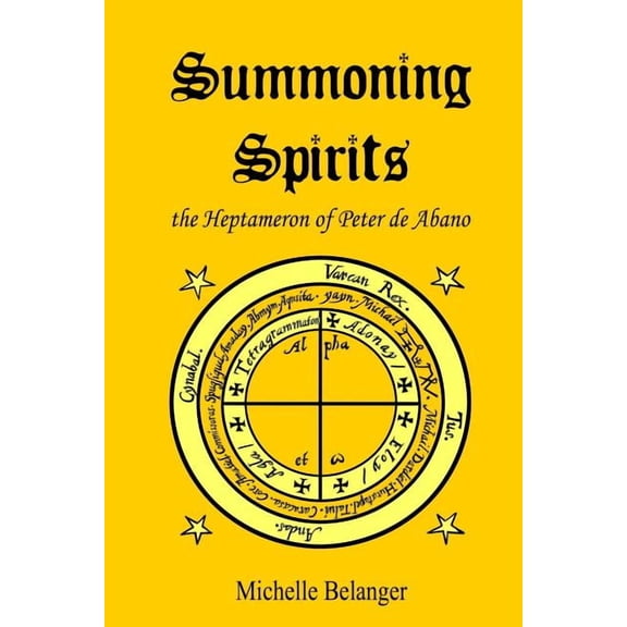Ancient Magick Summoning Spirits: The Heptameron of Peter de Abano, Book 2, (Paperback)