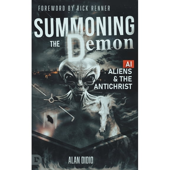 Summoning the Demon: A.I., Aliens, and the Antichrist, (Hardcover)