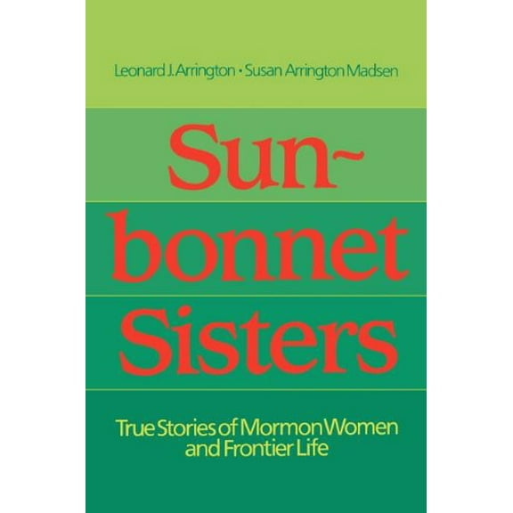 Pre-Owned Sun-Bonnet Sisters: True Stories of Mormon Women and Frontier Life Paperback