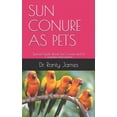 thumbnail image 1 of Sun Conure as Pets: Special Guide about Sun Conure and its Complete Interactions (Paperback), 1 of 1