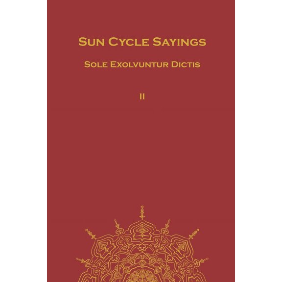 Sun Cycle Sayings: Sun Cycle Sayings: Sole Exolvuntur Dictis (Paperback)