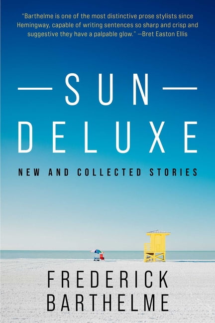 Sun Deluxe: New and Collected Stories, (Hardcover)