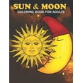 thumbnail image 1 of Sun & Moon Coloring Book For Adults: An Sun & Moon Coloring Book with Fun Easy, Amusement, Stress Relieving & much more For Adults, Men, Girls, Boys & Teens (Paperback), 1 of 1