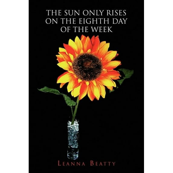 Sun Only Rises on the Eighth Day of the Week