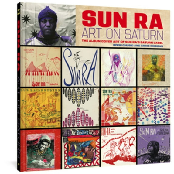 Sun Ra: Art on Saturn: The Album Cover Art of Sun Ra's Saturn Label (Hardcover)