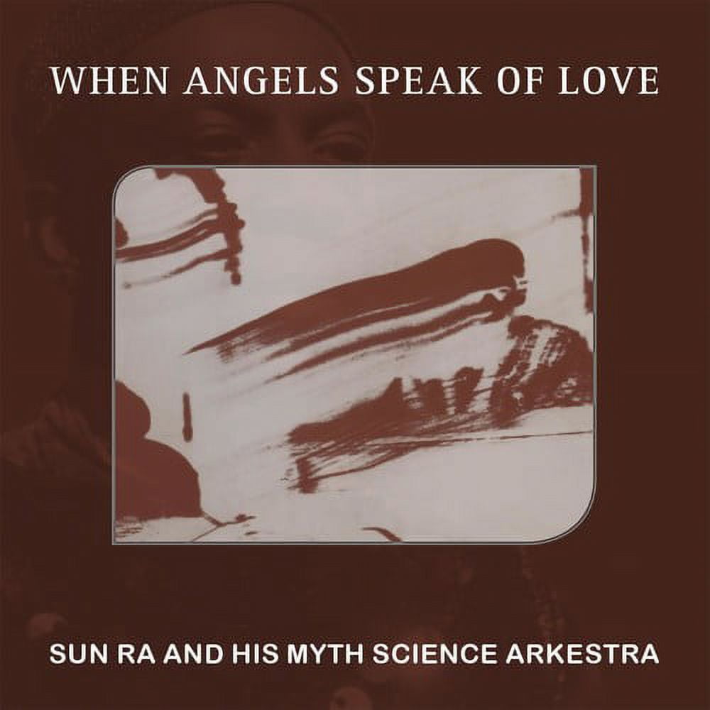 Sun Ra & His Myth Science Arkestra - When Angels Speak Of Love - Music & Performance - CD
