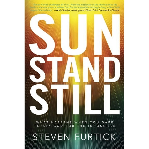 Sun Stand Still: What Happens When You Dare to Ask God for the Impossible, (Paperback)