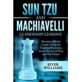 thumbnail image 1 of Sun Tzu and Machiavelli Leadership Lessons: Become a Better Leader Using the Timeless Principles from The Art of War and The Prince, 1 of 1
