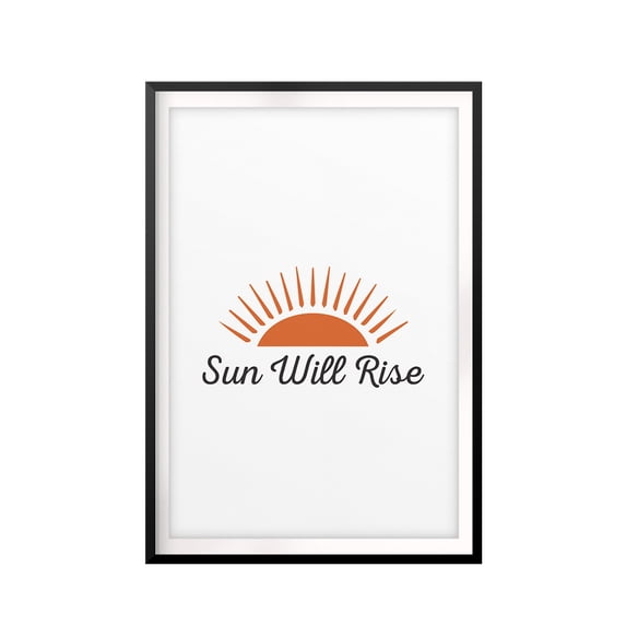 Sun Will Rise 11 x 14 UNFRAMED Print Inspirational Wall Art