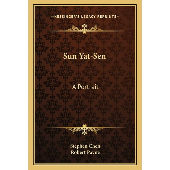 Sun Yat-Sen: A Portrait Paperback 1163178217 9781163178218 Stephen Chen, Robert Payne