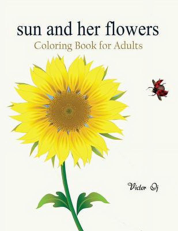Sun and Her Flowers Coloring Book for Grownups Featuring Beautiful