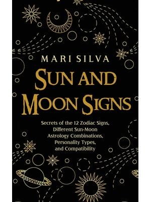 Sun and Moon Signs : Secrets of the 12 Zodiac Signs, Different Sun-Moon ...