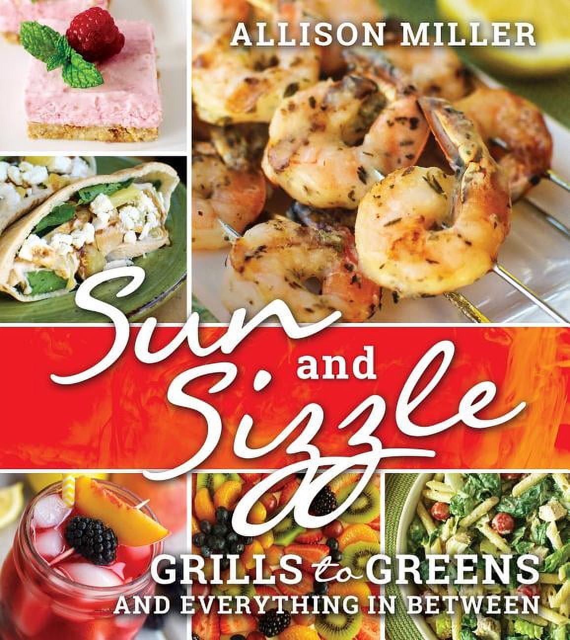 Sun and Sizzle: Grills to Greens and Everything in Between (Paperback)