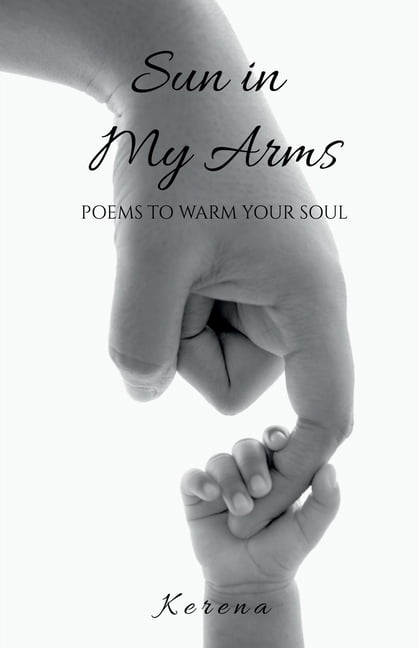 Sun in My Arms: Poems to Warm Your Soul, (Paperback)