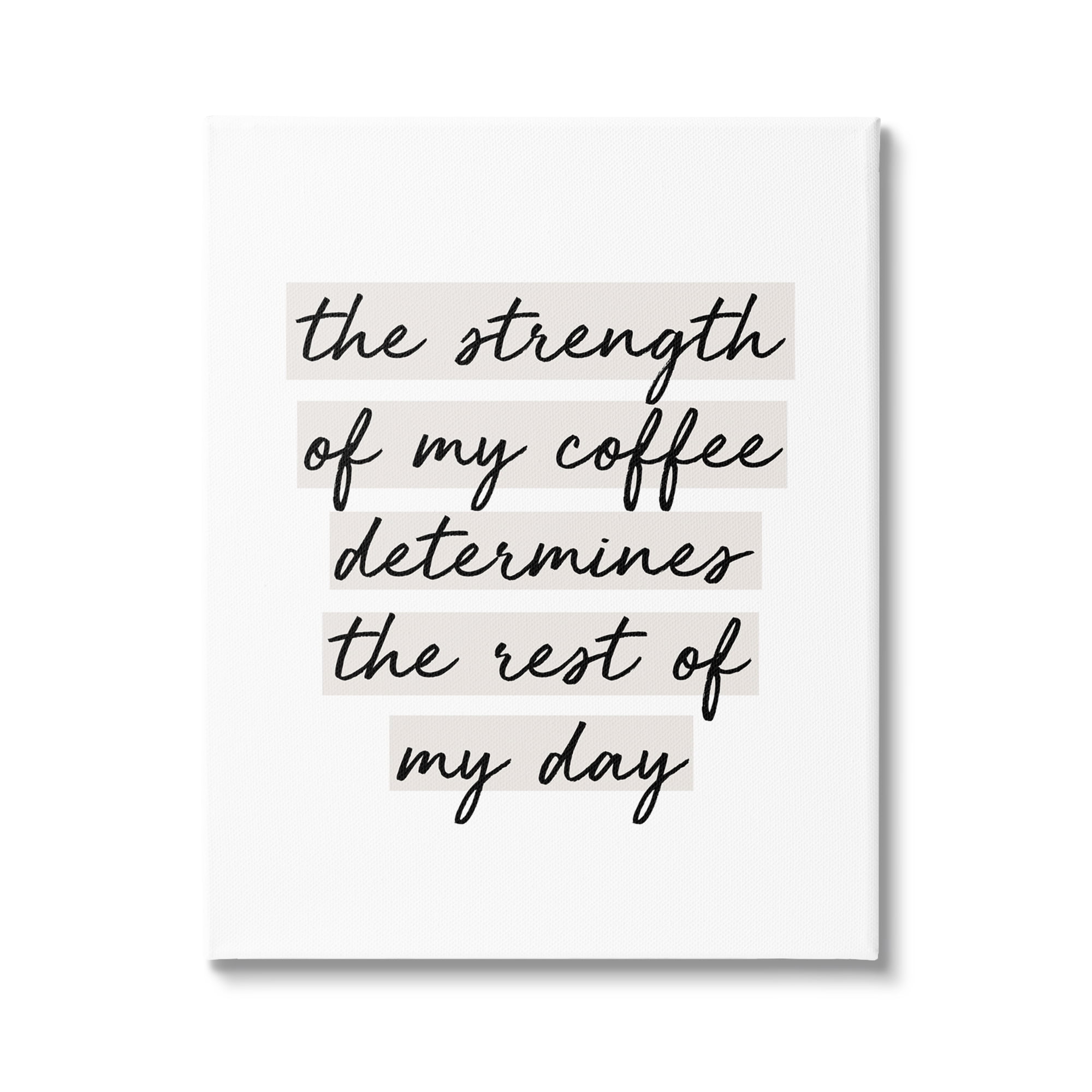 Stupell Industries Strength Of Coffee Morning Motivational Phrase Minimal Typography,36 x 48, Design by SunDance Group, LLC