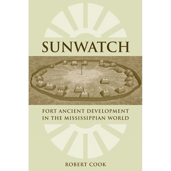 SunWatch : Fort Ancient Development in the Mississippian World (Edition 1) (Paperback)