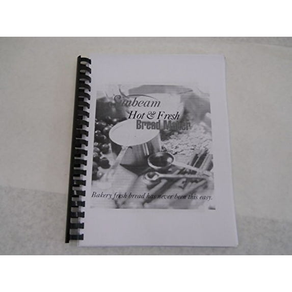 Instruction Manual ONLY for Sunbeam Bread Machine Maker Instruction Manual Model: BM001 REPRINT