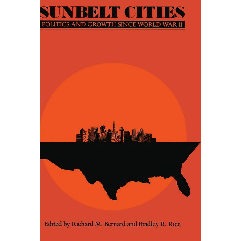 Sunbelt Cities: Politics and Growth since World War II, (Paperback