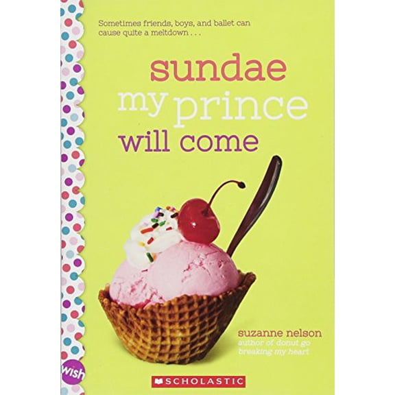 Pre-Owned Sundae My Prince Will Come: A Wish Novel (Paperback) 1338193104 9781338193107