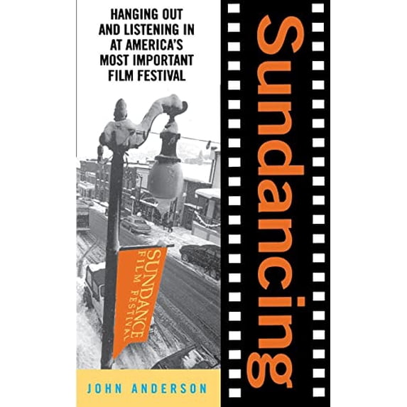 Pre-Owned Sundancing: Hanging Out and Listening in at America's Most Important Film Festival (Paperback)