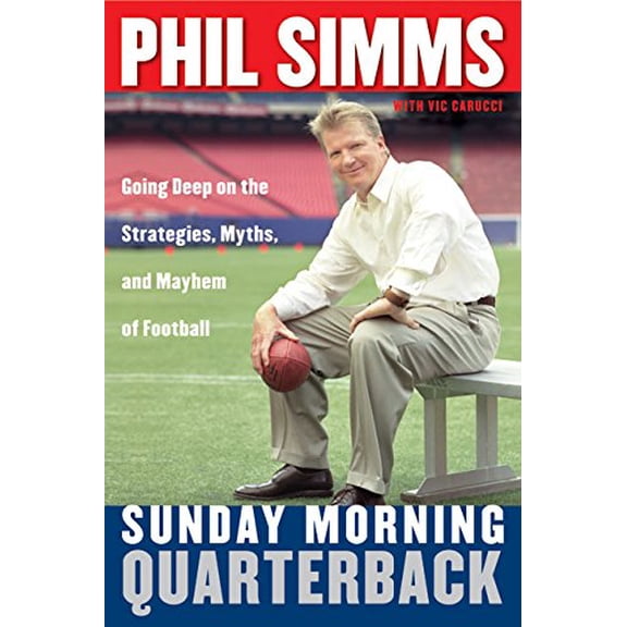 Pre-Owned Sunday Morning Quarterback: Going Deep on the Strategies, Myths & Mayhem of Football (Hardcover) 0060734272 9780060734275