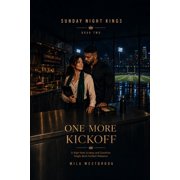 Sunday Night Kings One More Kickoff A High-Heat Grumpy Sunshine Football Romance with a Single Mom Nutritionist, Protective Defensive Capt, Book 2, Paperback