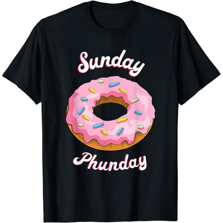 Sunday Phunday Donuts Cool Doughnut Shirt Sunday Phunday Donuts Cool Doughnut Shirt