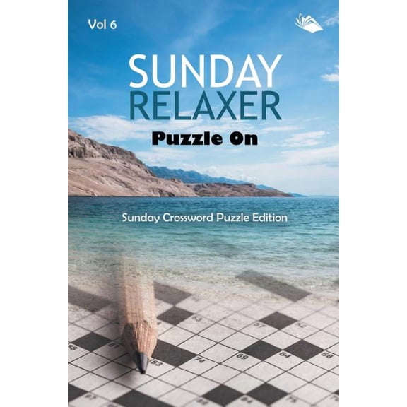 Sunday Relaxer Puzzle On Vol 6: Sunday Crossword Puzzle Edition, (Paperback)