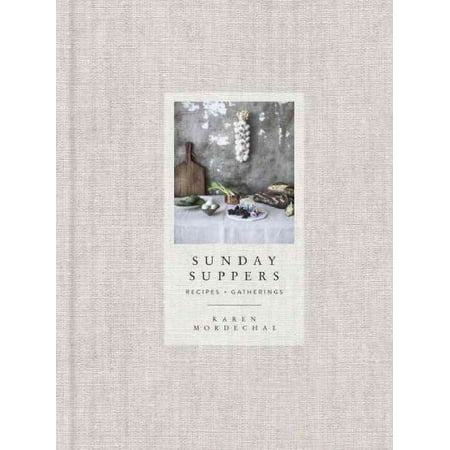 Sunday Suppers : Recipes + Gatherings: A Cookbook (Hardcover)