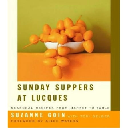 Sunday Suppers at Lucques: Seasonal Recipes from Market to Table: A Cookbook, (Hardcover)