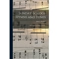 thumbnail image 1 of Sunday-school Hymns and Tunes : With Chants and Order of Service (Paperback), 1 of 1