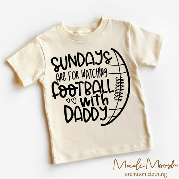 Sundays Are For Football With Daddy Toddler Shirt, Cute Funny Kids Shirt TODDLER SHORT SLEEVE TEE BELLA CANVAS 3001T