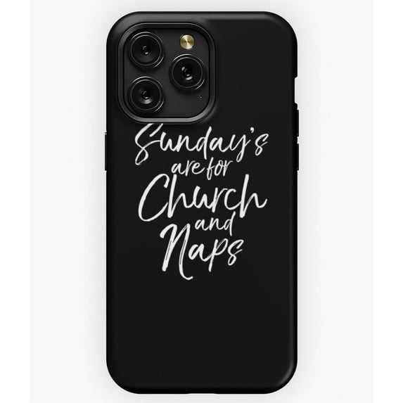 Sundays are for Church and Naps Funny Christian Quote A589 Phone Case for iPhone 11 to 17 Pro Max