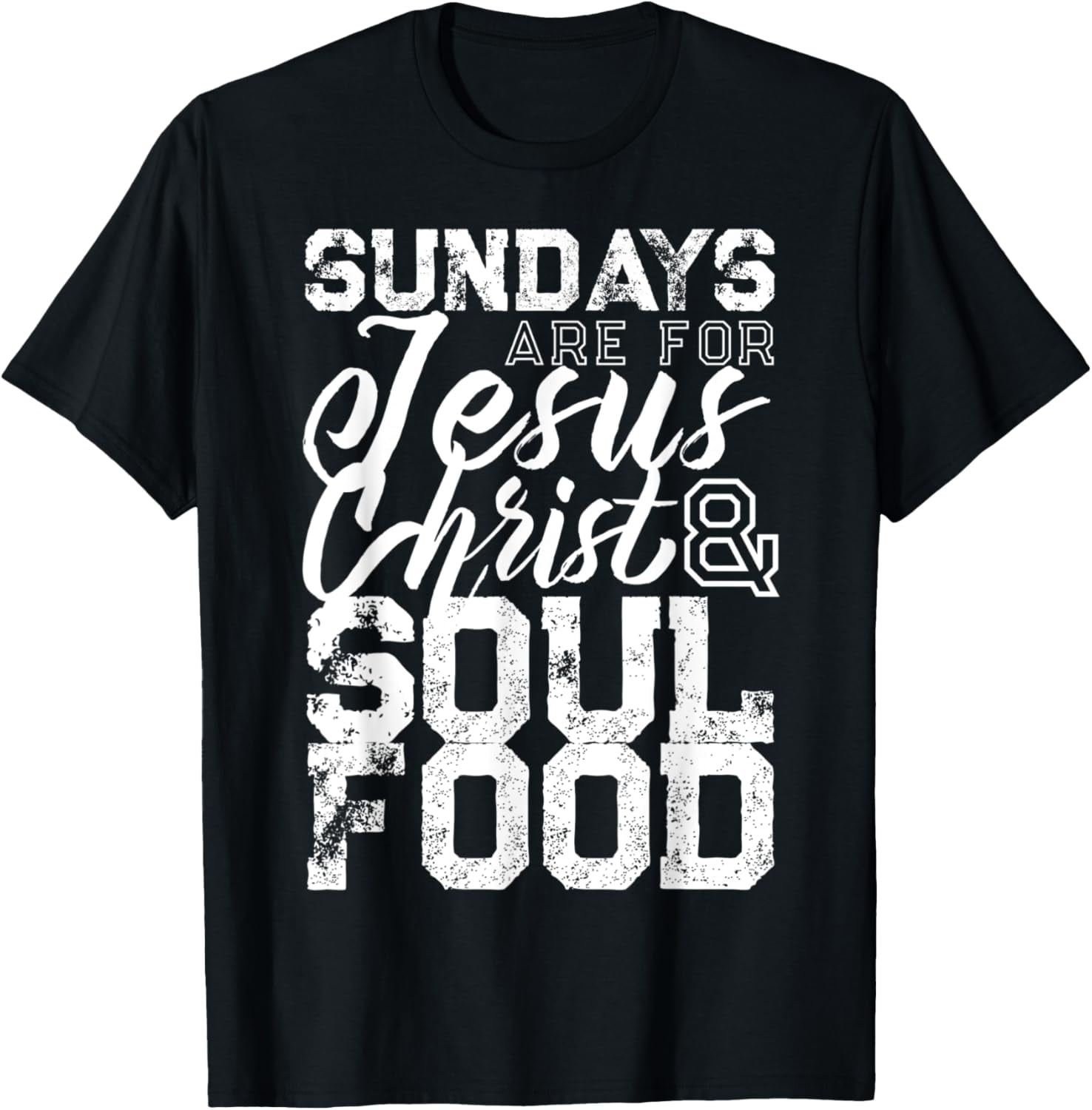 Sundays are for Jesus Christ and Soul Food TShirt