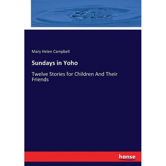 Sundays in Yoho: Twelve Stories for Children And Their Friends, (Paperback)