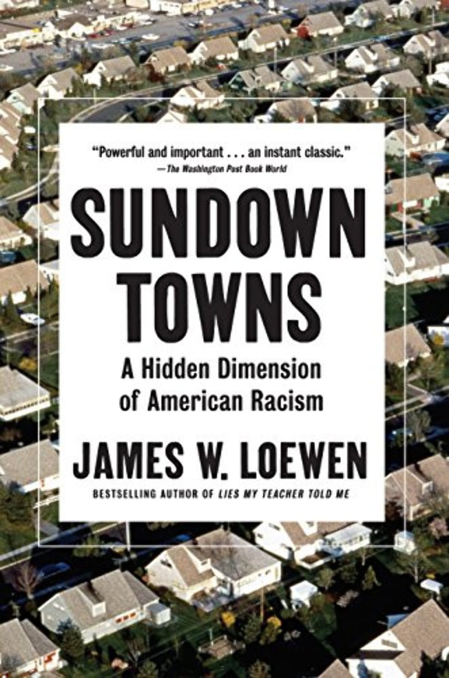 JAMES W LOEWEN Sundown Towns: A Hidden Dimension of American Racism (Hardcover)