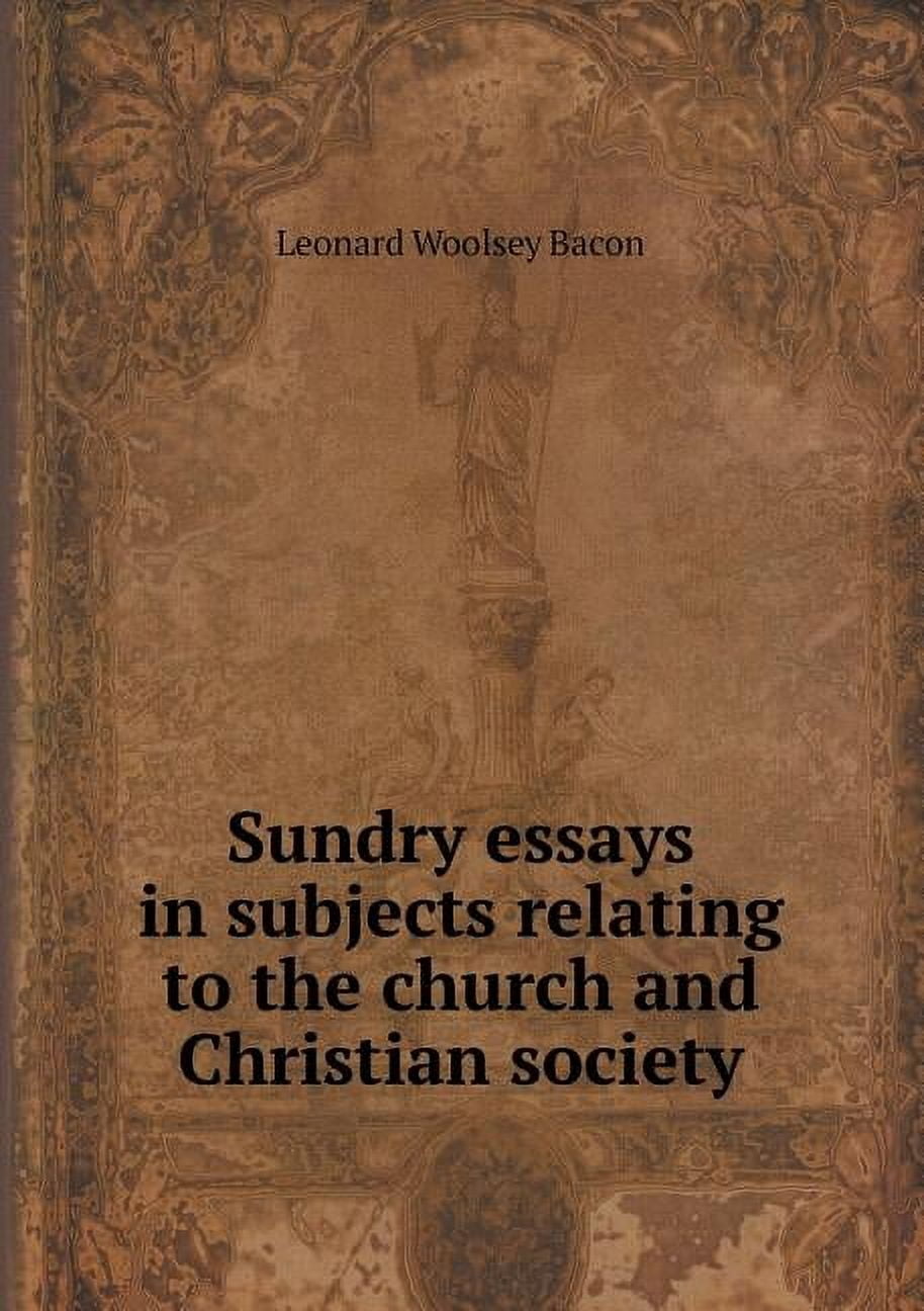 Sundry essays in subjects relating to the church and Christian society (Paperback)