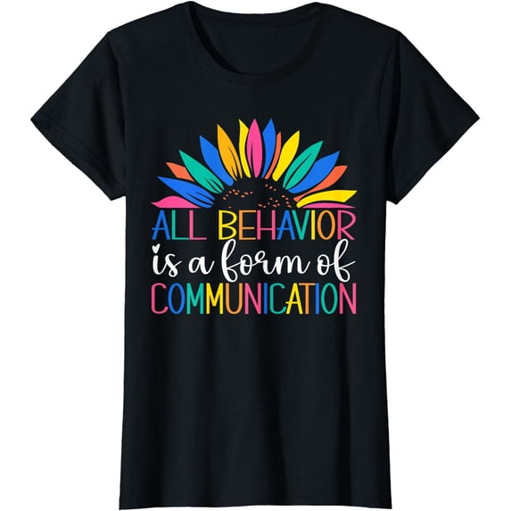 Sunflower All Behavior Is A Form of Communication T-Shirt