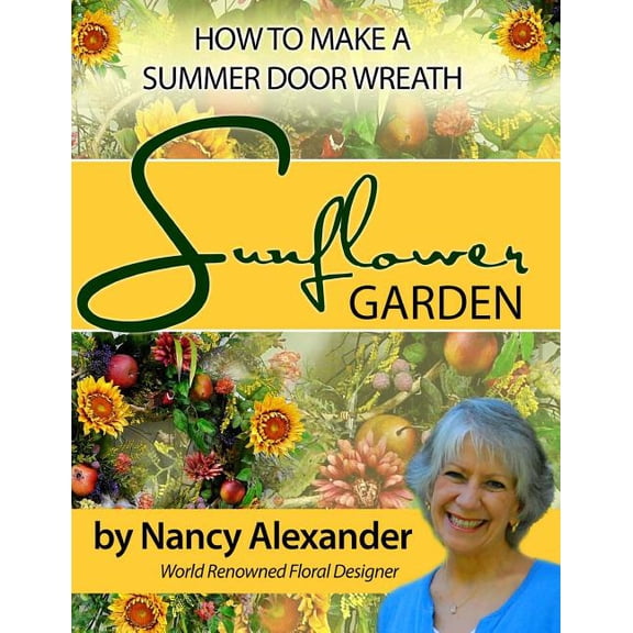 Sunflower Garden : How to Make a Summer Door Wreath (Paperback)
