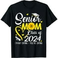 thumbnail image 1 of Sunflower Proud Senior Mom Class Of 2024 Im Not Crying T-Shirt, 1 of 4
